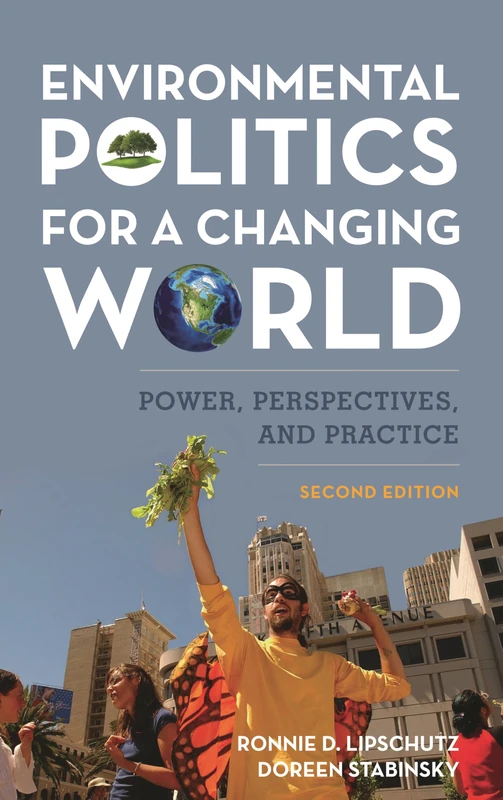 Environmental Politics for a Changing World: Power, Perspectives, and Practice