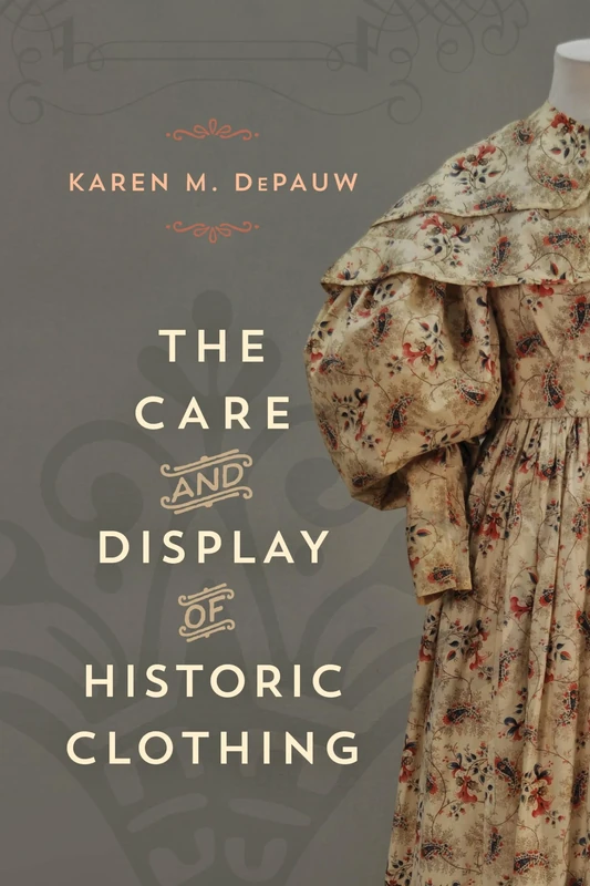 The Care and Display of Historic Clothing (American Association for State and Local History)