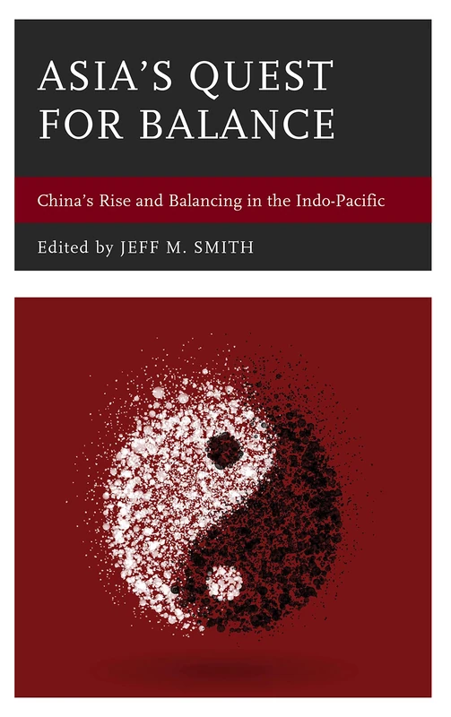 Seeking Balance: Asia Responds to China's Rise: China's Rise and Balancing in the Indo-Pacific (American Foreign Policy Council)