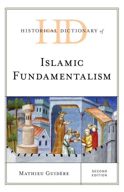 Historical Dictionary of Islamic Fundamentalism (Historical Dictionaries of Religions, Philosophies, and Movements Series)