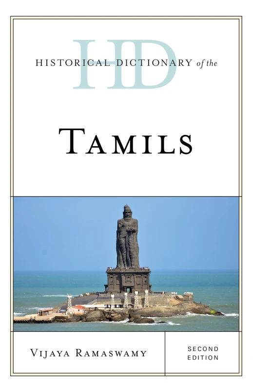 Historical Dictionary of the Tamils (Historical Dictionaries of Peoples and Cultures)
