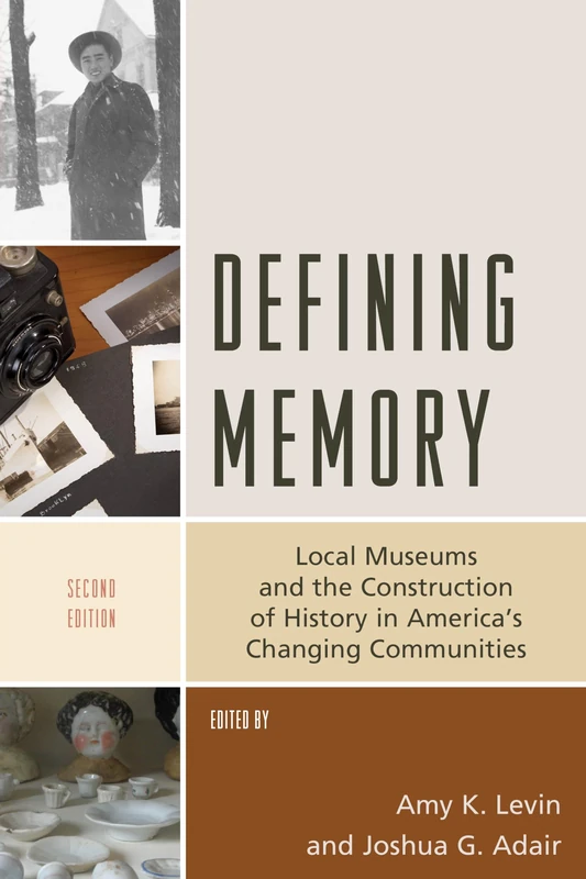 Defining Memory: Local Museums and the Construction of History in America's Changing Communities (American Association for State & Local History)