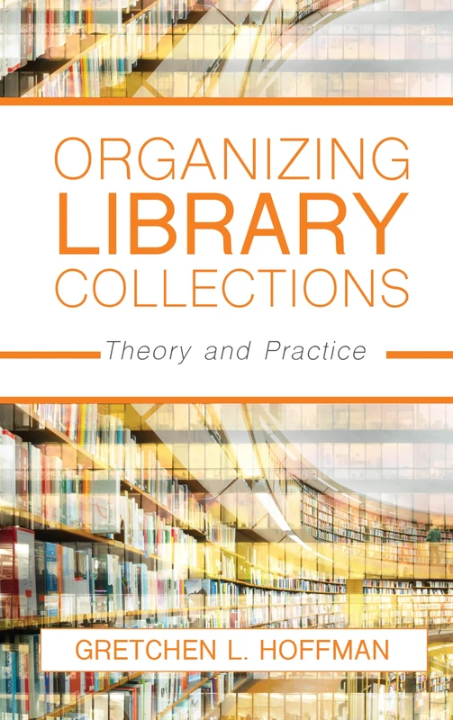 Organizing Library Collections: Theory and Practice