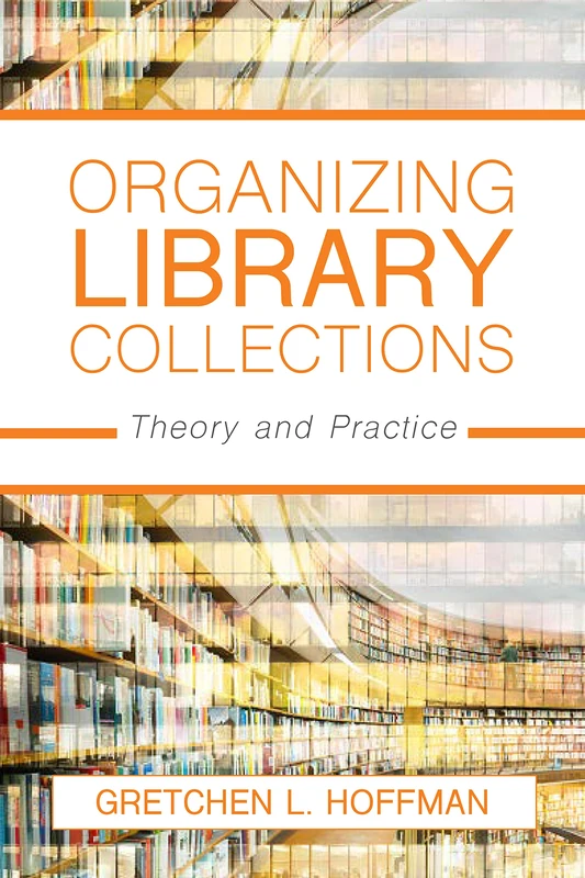 Organizing Library Collections: Theory and Practice