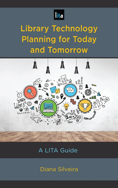 Library Technology Planning for Today and Tomorrow: A LITA Guide (LITA Guides)