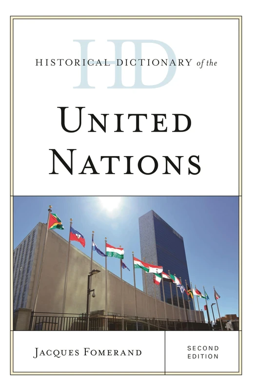 Historical Dictionary of the United Nations (Historical Dictionaries of International Organizations)
