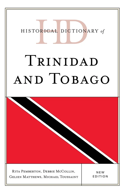 Historical Dictionary of Trinidad and Tobago (Historical Dictionaries of the Americas)