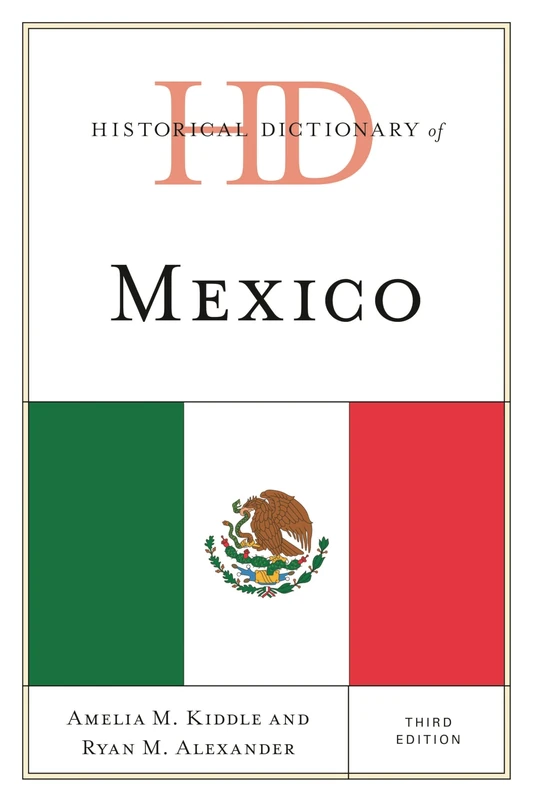 Historical Dictionary of Mexico, Third Edition (Historical Dictionaries of the Americas)