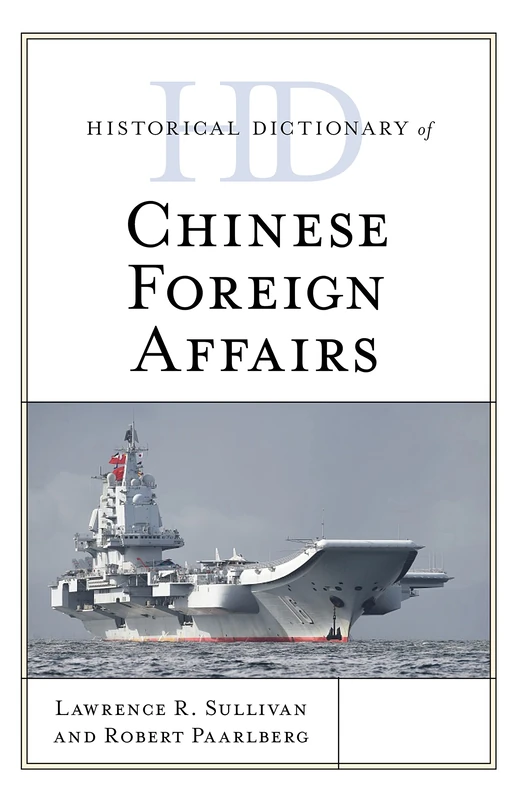 Historical Dictionary of Chinese Foreign Affairs (Historical Dictionaries of Asia, Oceania and the Middle East)
