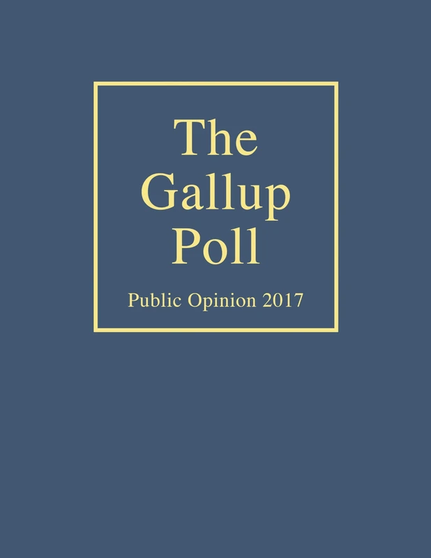 The Gallup Poll: Public Opinion 2017 (Gallup Polls Annual (rl))