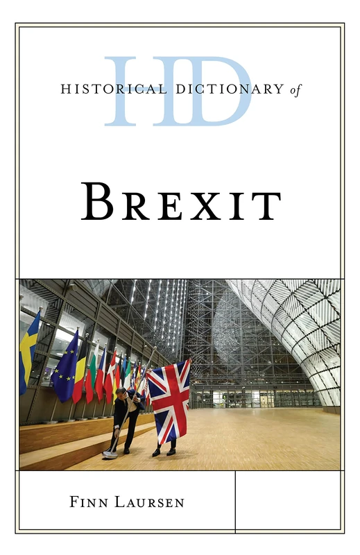 Historical Dictionary of Brexit (Historical Dictionaries of International Organizations)