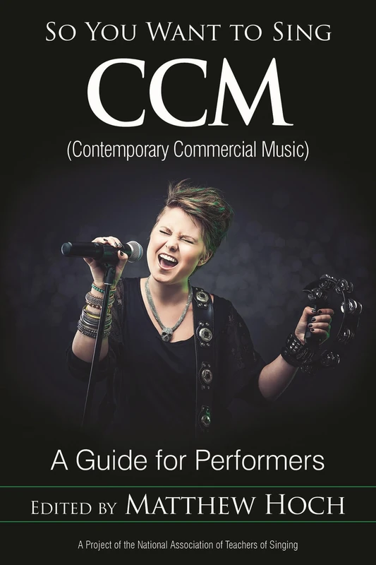 So You Want to Sing CCM (Contemporary Commercial Music): A Guide for Performers: 11