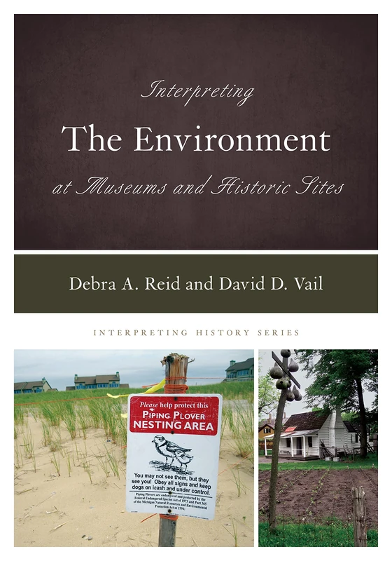Interpreting the Environment at Museums and Historic Sites (Interpreting History): 17