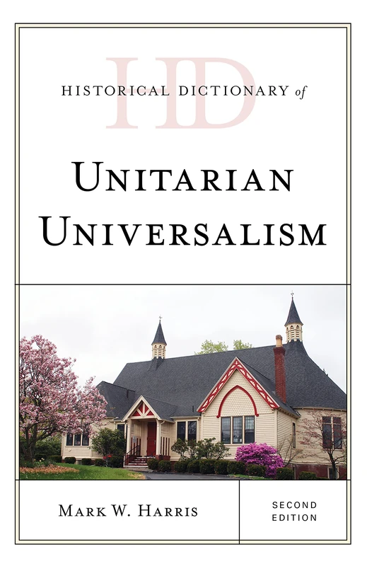 Historical Dictionary of Unitarian Universalism (Historical Dictionaries of Religions, Philosophies, and Movements Series) - Image 1