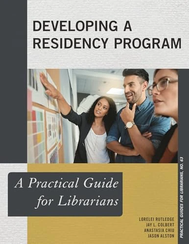 Developing a Residency Program: A Practical Guide for Librarians: 63