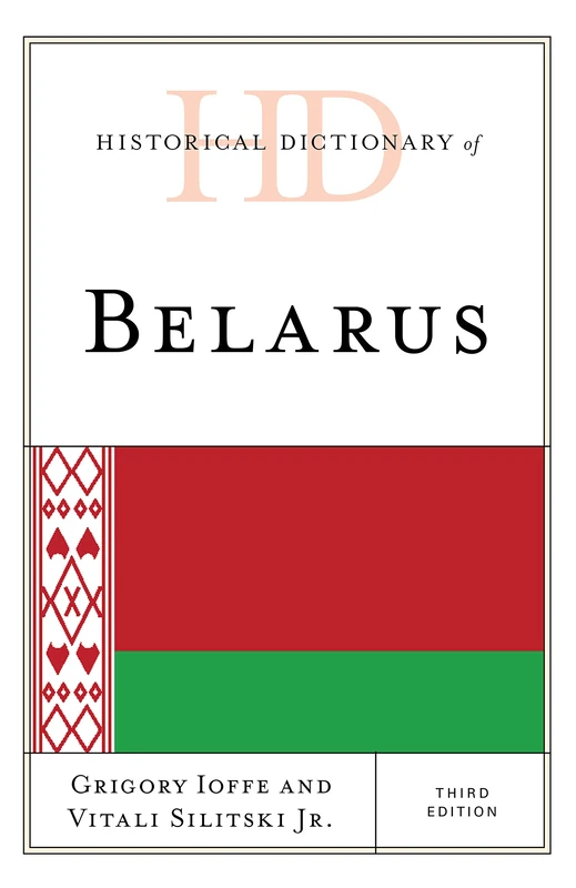 Historical Dictionary of Belarus (Historical Dictionaries of Europe)