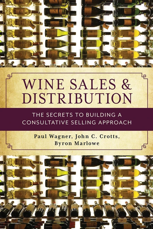 Wine Sales and Distribution: The Secrets to Building a Consultative Selling Approach