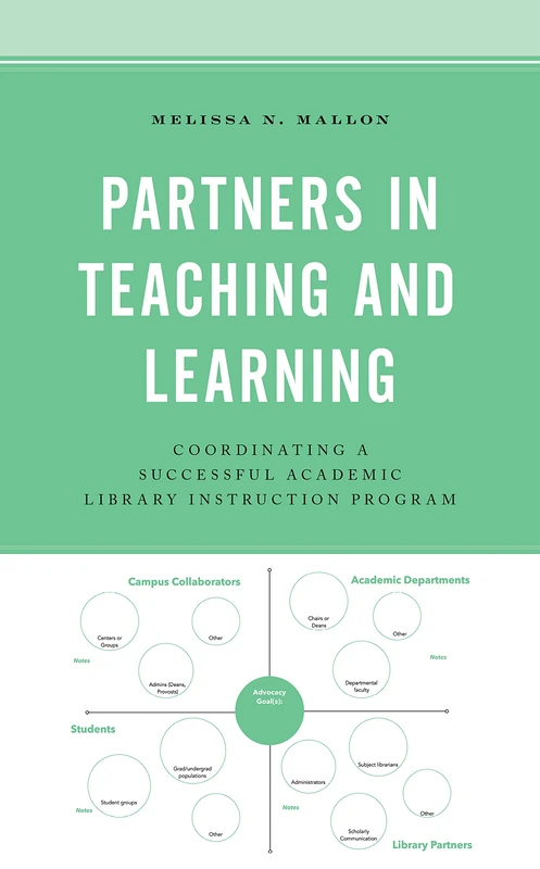 Partners in Teaching and Learning: Coordinating a Successful Academic Library Instruction Program (Beta Phi Mu Scholars Series)