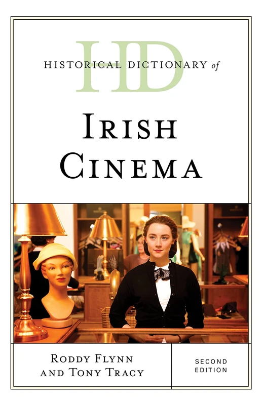 Historical Dictionary of Irish Cinema (Historical Dictionaries of Literature and the Arts)