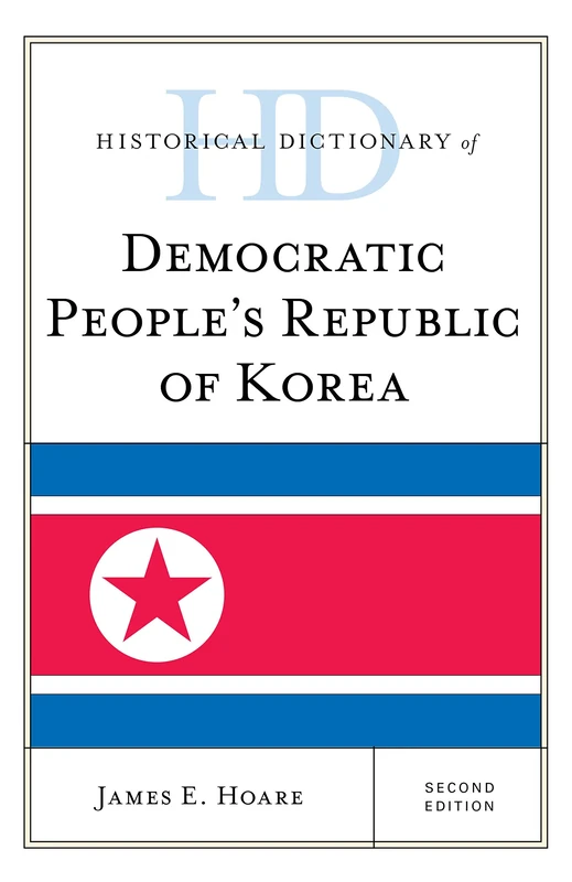 Historical Dictionary of Democratic People's Republic of Korea (Historical Dictionaries of Asia, Oceania, and the Middle East)