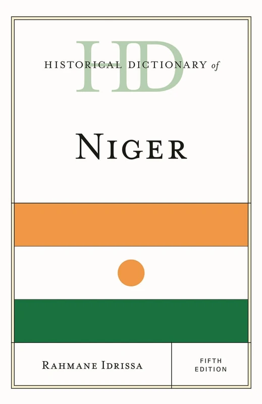 Historical Dictionary of Niger, Fifth Edition (Historical Dictionaries of Africa)