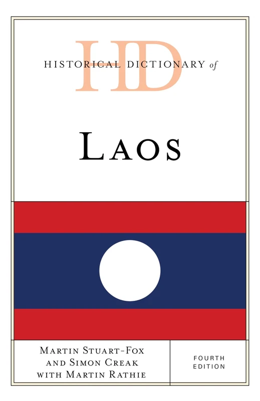Historical Dictionary of Laos, Fourth Edition (Historical Dictionaries of Asia, Oceania, and the Middle East)