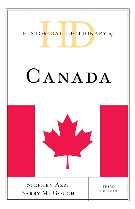 Historical Dictionary of Canada, Third Edition (Historical Dictionaries of the Americas)