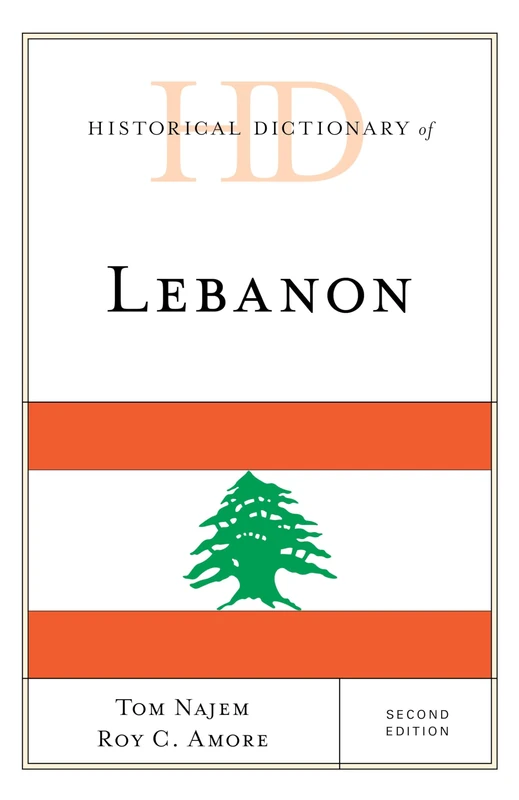 Historical Dictionary of Lebanon, Second Edition (Historical Dictionaries of Asia, Oceania, and the Middle East)