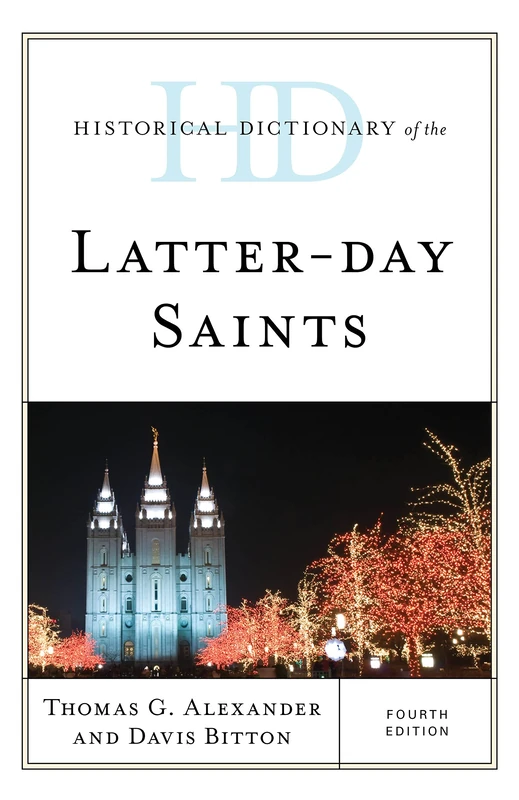 Historical Dictionary of the Latter-day Saints (Historical Dictionaries of Religions, Philosophies, and Movements Series)