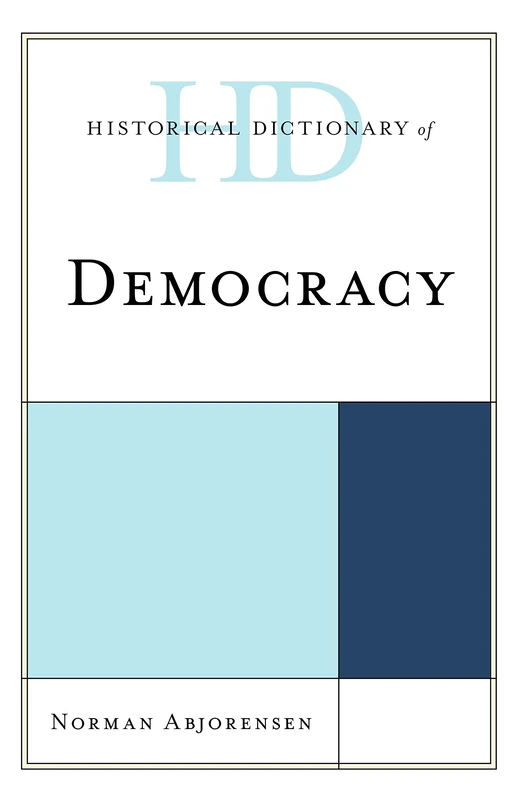 Historical Dictionary of Democracy (Historical Dictionaries of Religions, Philosophies, and Movements Series)