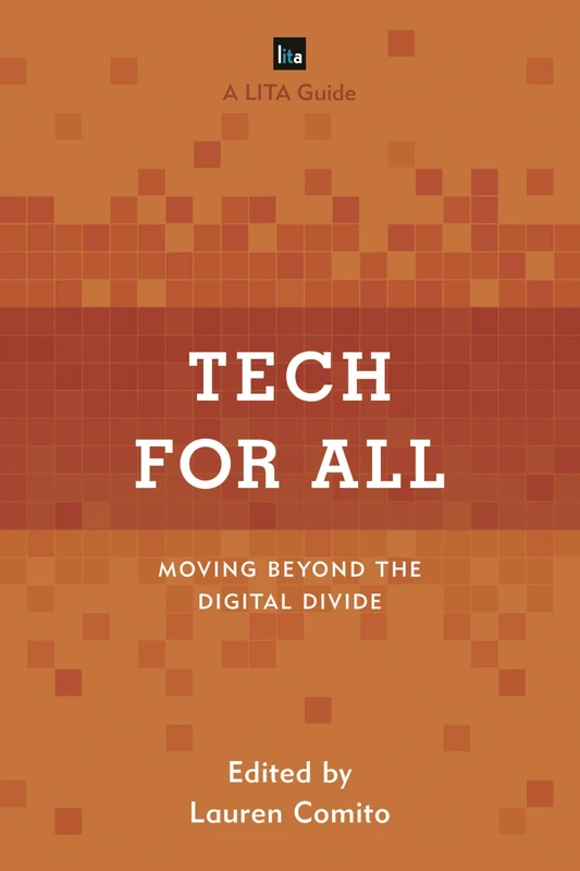 Tech for All: Moving beyond the Digital Divide (LITA Guides)
