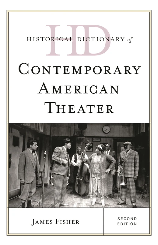 Historical Dictionary of Contemporary American Theater: 2 volumes (Historical Dictionaries of Literature and the Arts)