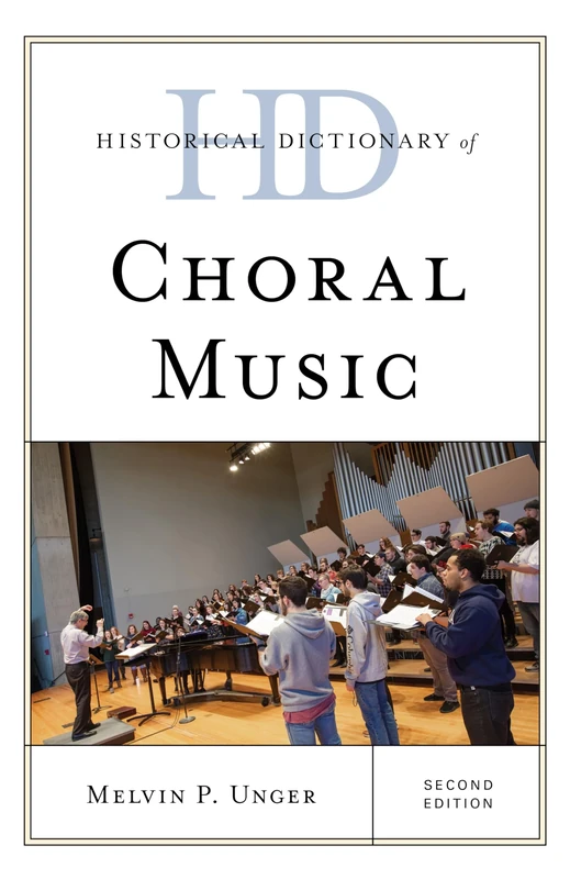 Historical Dictionary of Choral Music, Second Edition (Historical Dictionaries of Literature and the Arts)