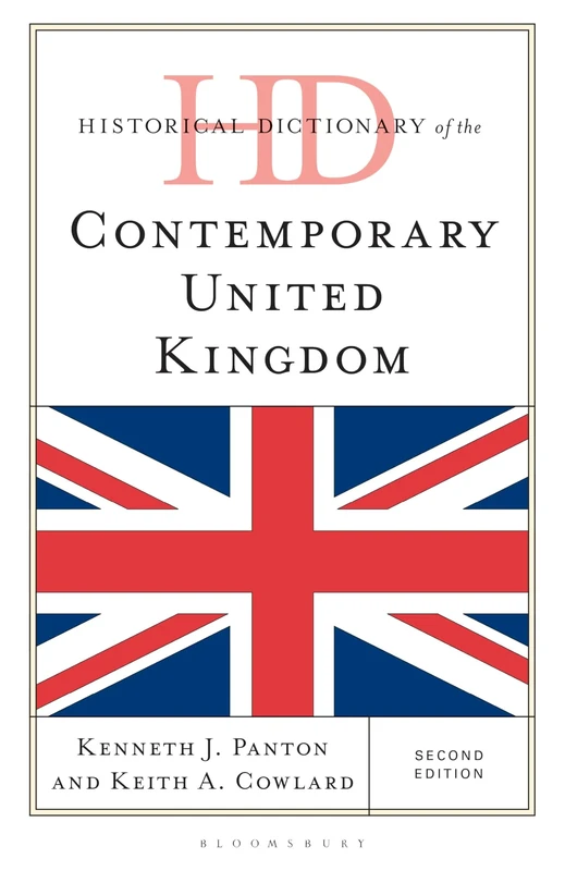Historical Dictionary of the Contemporary United Kingdom (Historical Dictionaries of Europe)