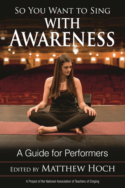 So You Want to Sing with Awareness: A Guide for Performers: 19