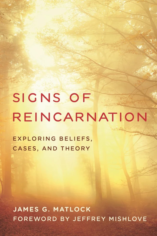 Signs of Reincarnation: Exploring Beliefs, Cases, and Theory