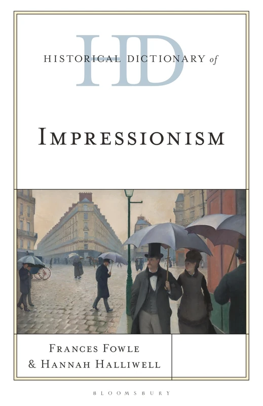 Historical Dictionary of Impressionism (Historical Dictionaries of Literature and the Arts)