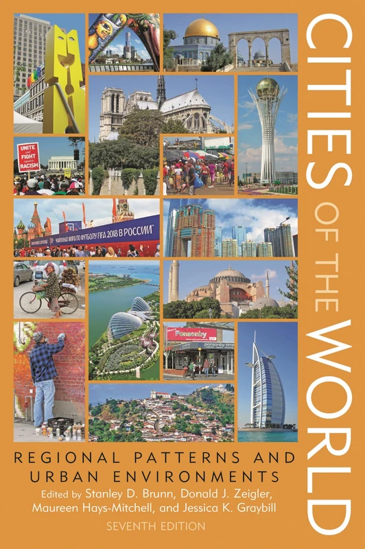 Cities of the World: Regional Patterns and Urban Environments, Seventh Edition