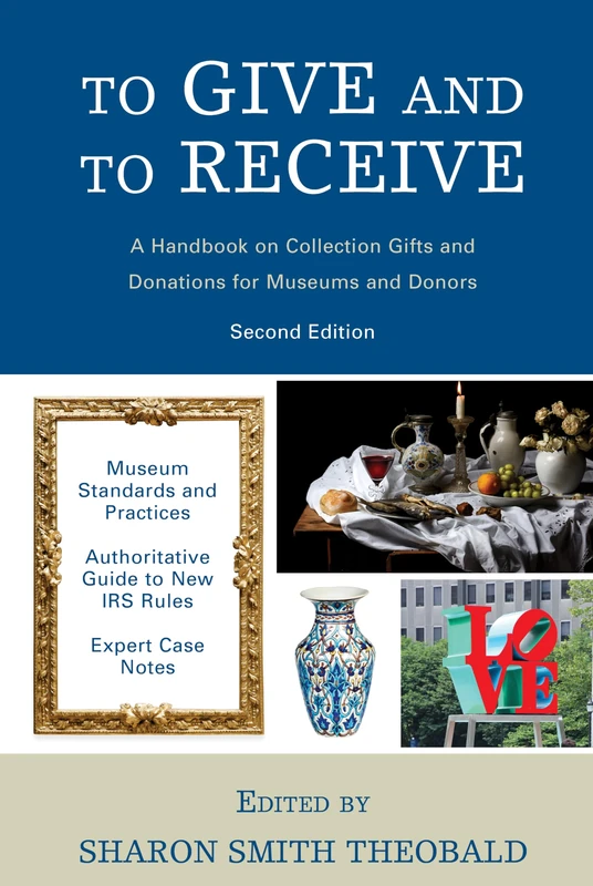 To Give and To Receive: A Handbook on Collection Gifts and Donations for Museums and Donors, 2nd Edition (American Alliance of Museums)