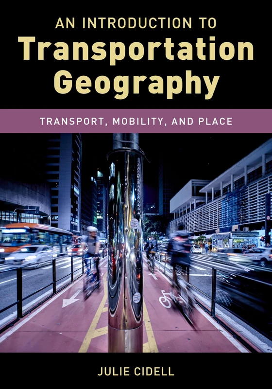An Introduction to Transportation Geography: Transport, Mobility, and Place (Exploring Geography)