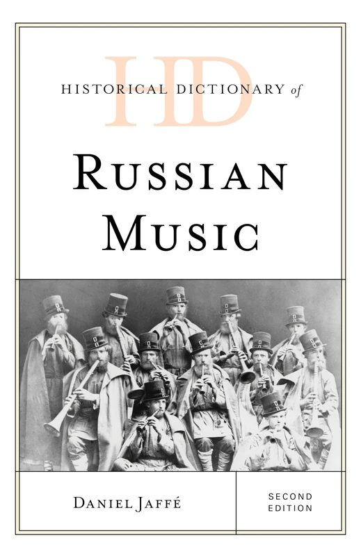 Historical Dictionary of Russian Music, Second Edition (Historical Dictionaries of Literature and the Arts)