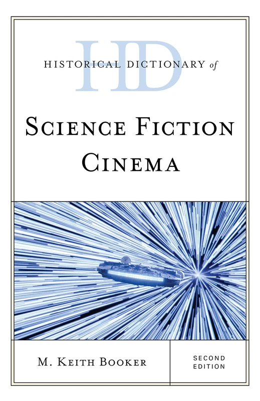 Historical Dictionary of Science Fiction Cinema, Second Edition (Historical Dictionaries of Literature and the Arts)
