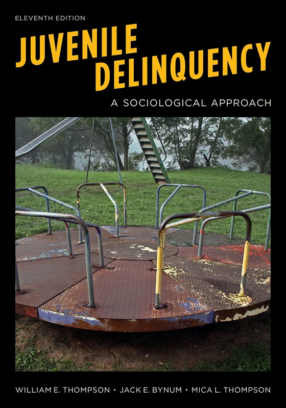 Juvenile Delinquency: A Sociological Approach, Eleventh Edition