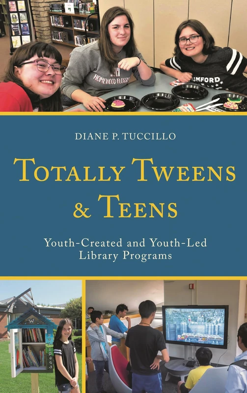 Totally Tweens and Teens: Youth-Created and Youth-Led Library Programs (Teen Librarian Bookshelf)