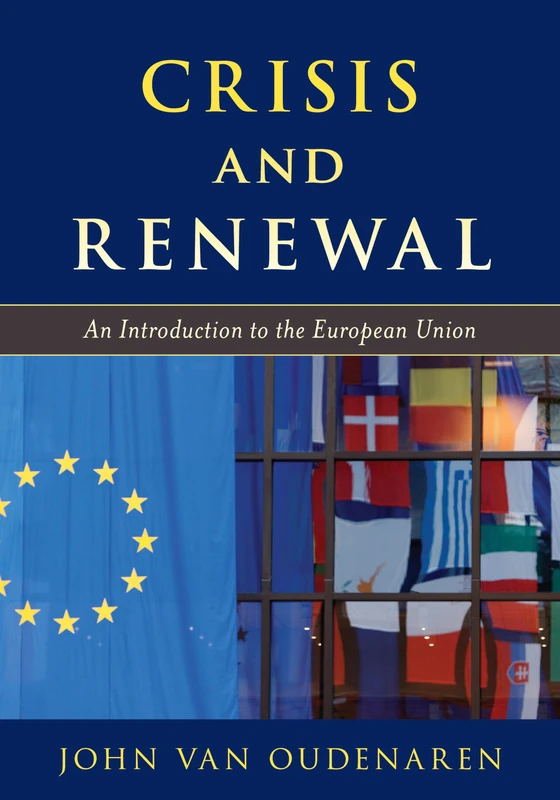 Crisis and Renewal: An Introduction to the European Union (Europe Today)