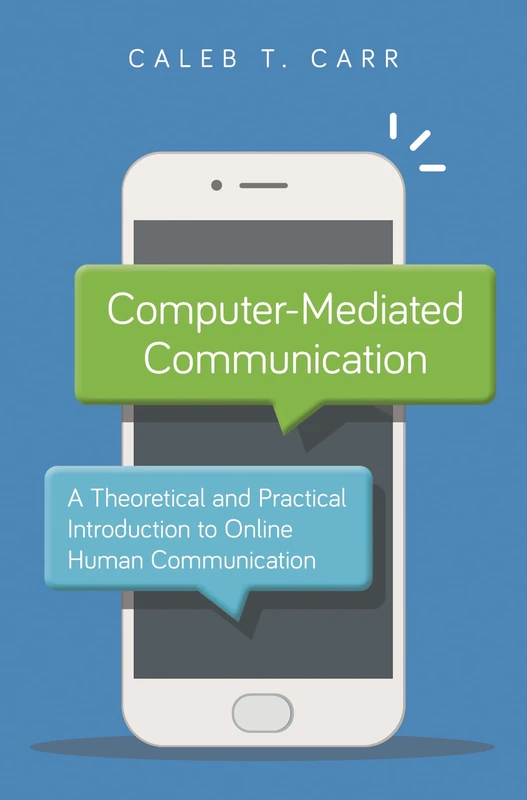 Computer-Mediated Communication: A Theoretical and Practical Introduction to Online Human Communication