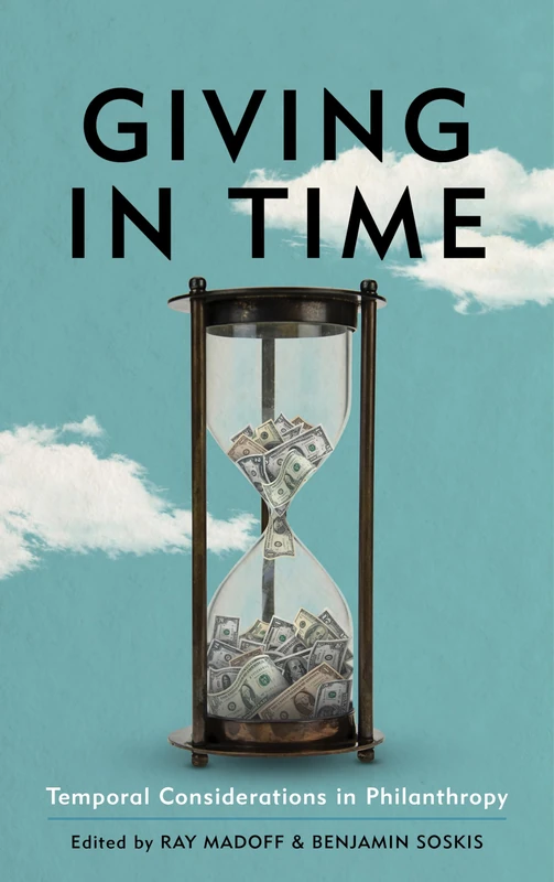 Giving in Time: Temporal Considerations in Philanthropy (Urban Institute Press)
