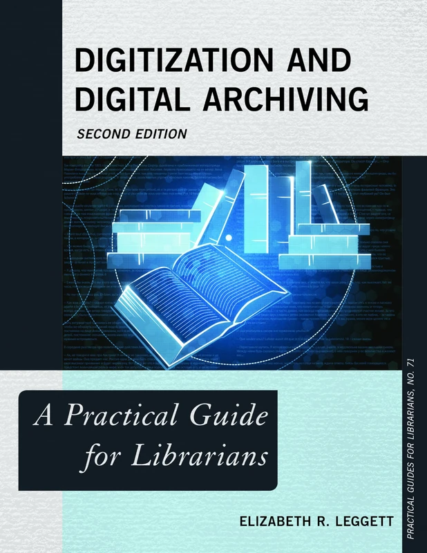 Digitization and Digital Archiving: A Practical Guide for Librarians: 71