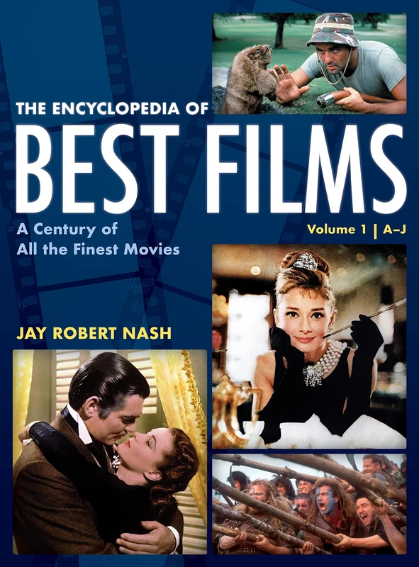 The Encyclopedia of Best Films: A Century of All the Finest Movies, A-J: A Century of All the Finest Movies, A-J, Volume 1