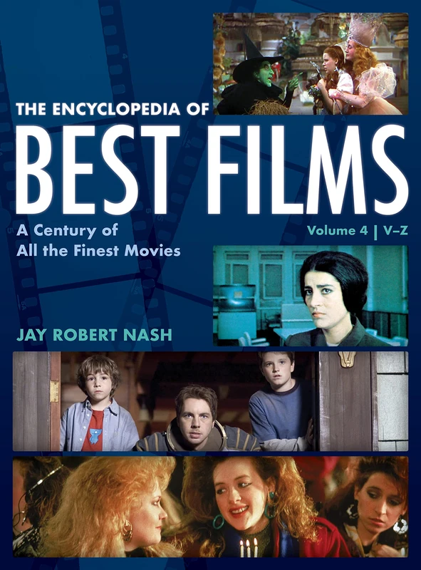 The Encyclopedia of Best Films: A Century of All the Finest Movies, V-Z: A Century of All the Finest Movies, V-Z, Volume 4